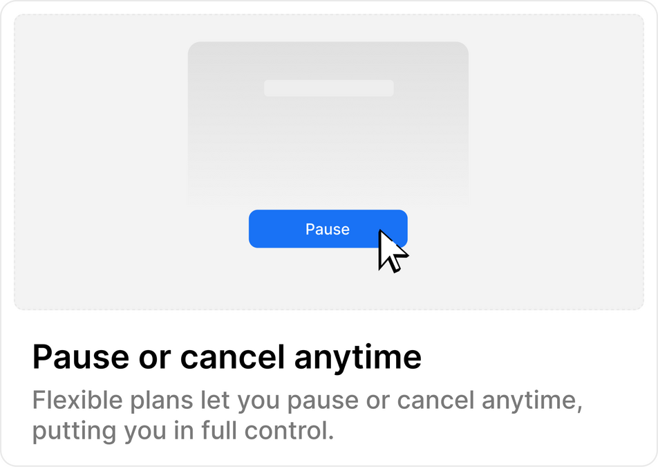 Pause or cancel anytime